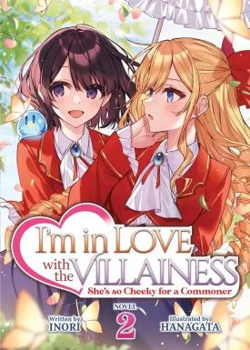 I'm In Love With The Villainess: She's So Cheeky For A Commoner (Light Novel) Vol. 2